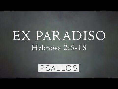 Psallos - Ex Paradiso (Hebrews 2:5-18) [Lyric Video]