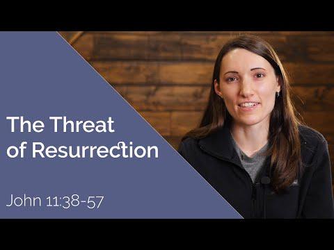 The Threat of Resurrection | John 11:38-57