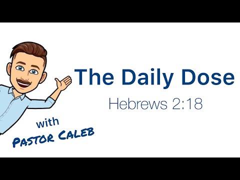 The Daily Dose with Pastor Caleb - Hebrews 2:18