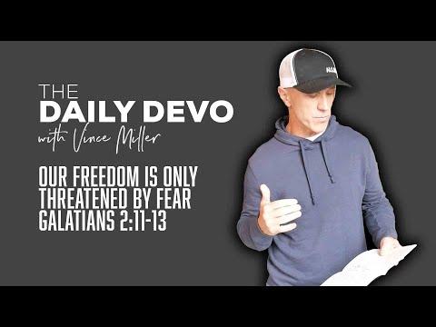 Our Freedom Is Only Threatened By Fear | Devotional | Galatians 2:11-13