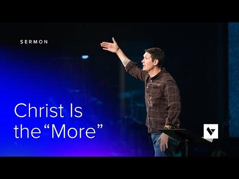 Christ Is the 'More' - Sermon - Matt Chandler - 5/23/22