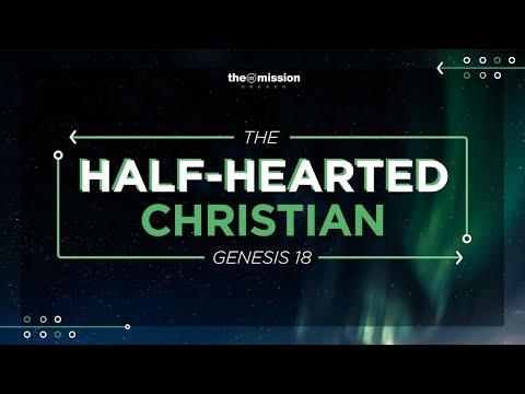 Genesis 18:16-19:22 - The Half-Hearted Christian