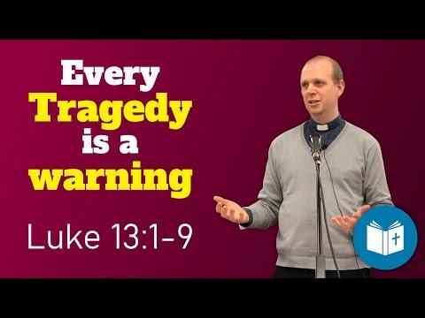 Every tragedy is a warning - Luke 13:1-9 Sermon