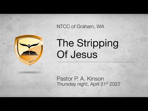 The Stripping Of Jesus — Matthew 27:27-31 — Pastor Phillip A. Kinson