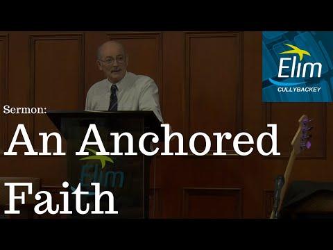 An Anchored Faith (1 Peter 1:1-13) - Pastor Denver Michael - Cullybackey Elim Church