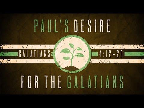 Paul's Desire for the Galatians (Galatians 4:12-20)