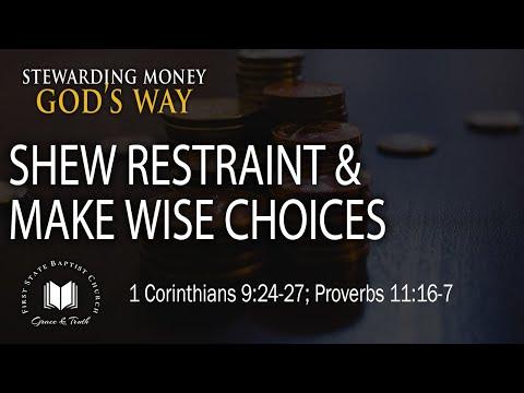 Show Restraint & Make Wise Choices: 1 Corinthians 9:24-27; Proverbs 11:16-17