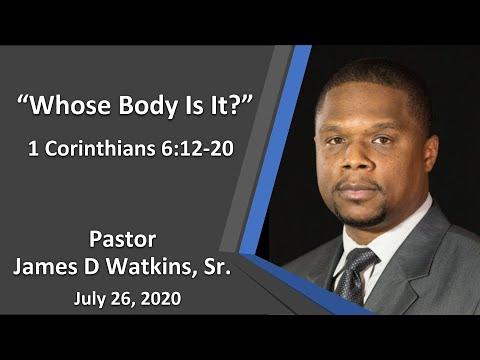“Whose Body Is It?” 1 Corinthians 6:12-20 - Pastor James D. Watkins Sr.
