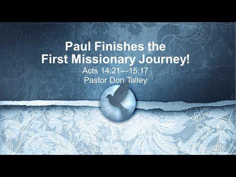 Acts 14:21-15:17  - "Paul Finishes the First Missionary Journey!"