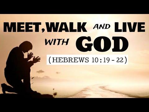 Meet, walk and live with God (Hebrews 10:19-22) | Bible Study