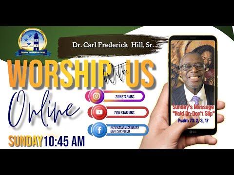 6 Sep 2020 |"HOLD ON – DON’T SLIP" | Psalm 73: 2,3,17  | Dr. Carl F. Hill, Sr. | Zion Star MB Church