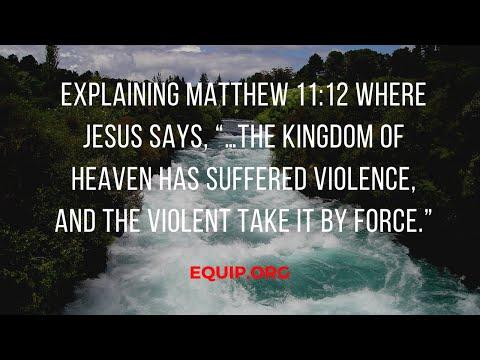 Explaining Matt. 11:12 'The kingdom of heaven has suffered violence &amp; the violent take it by force.”