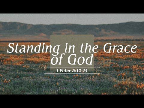 Standing In The Grace of God | 1 Peter 5:12-14