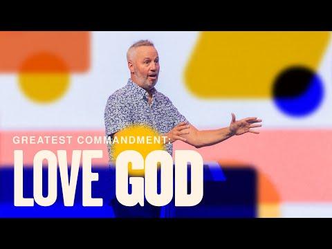 Greatest Commandment: Love God - Pastor Rob Ketterling