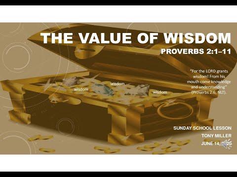 SUNDAY SCHOOL LESSON, JUNE 14, 2020, THE VALUE OF WISDOM, PROVERBS 2:1–11