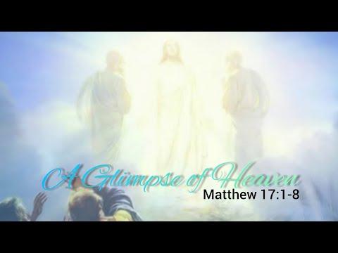 A Glimpse of Heaven (Matthew 17:1-8)