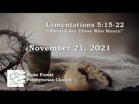 November 21, 2021 - Lamentations 5:15-22“Blessed Are Those Who Mourn”