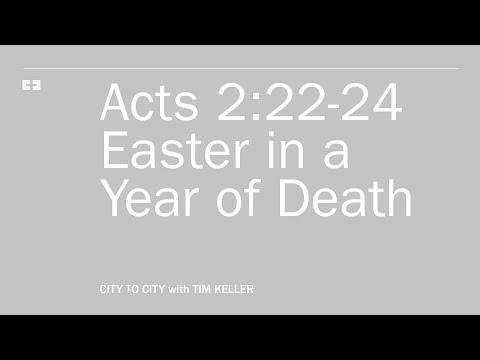 Tim Keller Live - Acts 2:22-24: Easter in a Year of Death