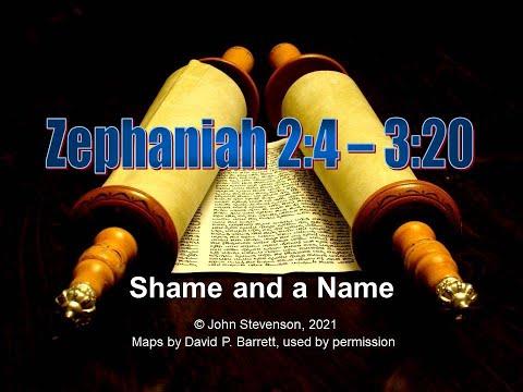 Old Testament Prophets:  Zephaniah 2:4 - 3:20.  Shame and a Name