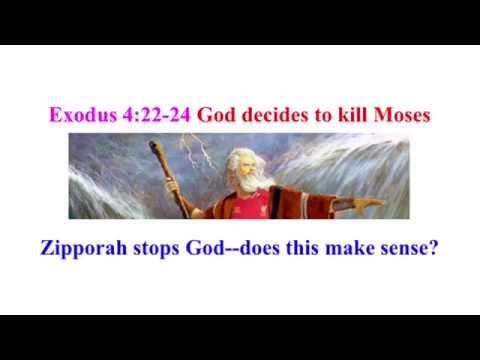 Exodus 4:22-26 God wants to kill Moses = Zipporah uses a flint knife and stops God (makes no sense)