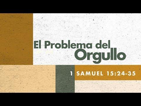26  -  El Problema del Orgullo  -  1 Samuel 15:24-35  -  2017-09-10  -  Julio Contreras
