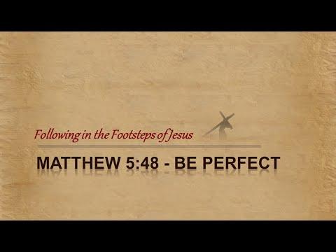 Matthew 5:48 - You are to be Perfect
