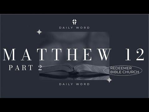 Daily Word | Matthew 12:22-50 | Curtis Field