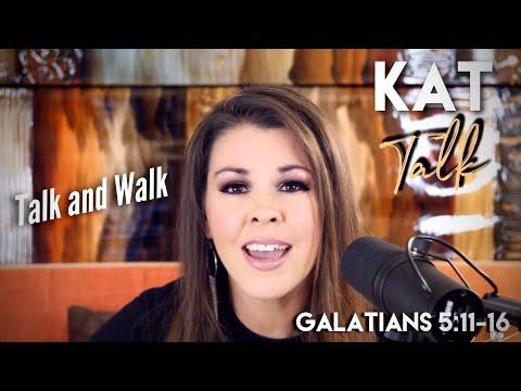 Kat Talk - Galatians 5:11-16 (TALK AND WALK)