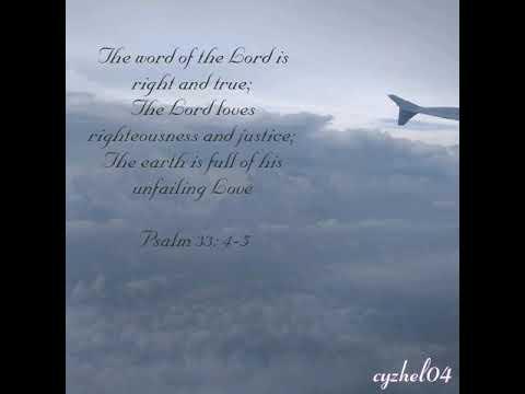 The word of the Lord   Psalm 33:4-5