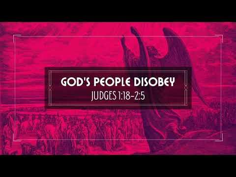 God&#39;s People Disobey (Judges 1:18-2:5)