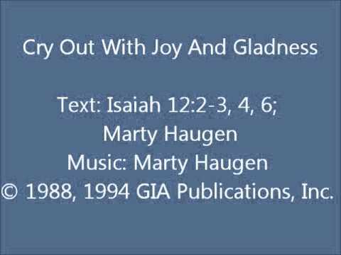 Isaiah 12:2-3, 4, 6 - Cry Out With Joy And Gladness (ref. II) - Haugen setting