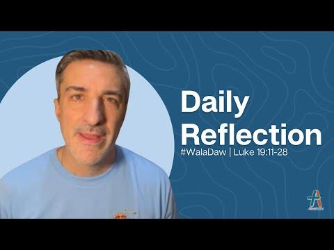 Daily Reflection | Luke 19:11-28 | #WalaDaw | November 16, 2022