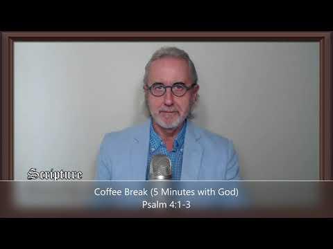 Coffee Break (5 Minutes with God) Psalm 4:1-3