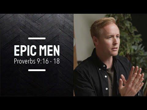 Epic Men | Episode 45 | Proverbs 9:16 - 18