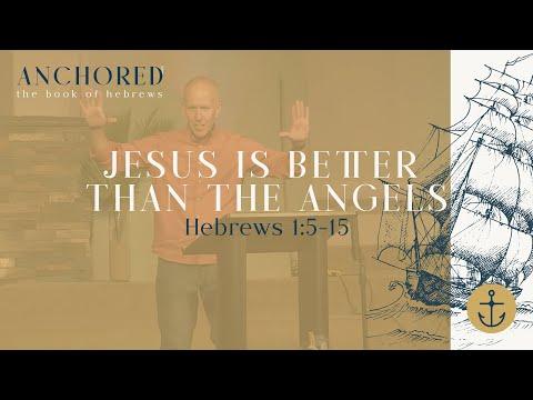 Sunday Service; Anchored (Jesus is Better Than the Angels;  Hebrews 1:5-15) - May 30, 2021