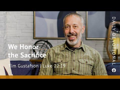 We Honor the Sacrifice | Luke 22:19 | Our Daily Bread Video Devotional
