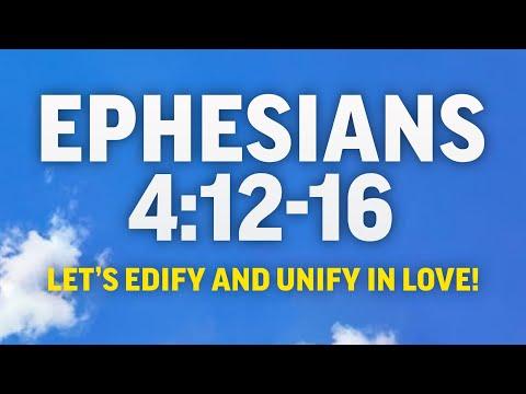 Let’s Edify and Unify In Love! Ephesians 4:12-16