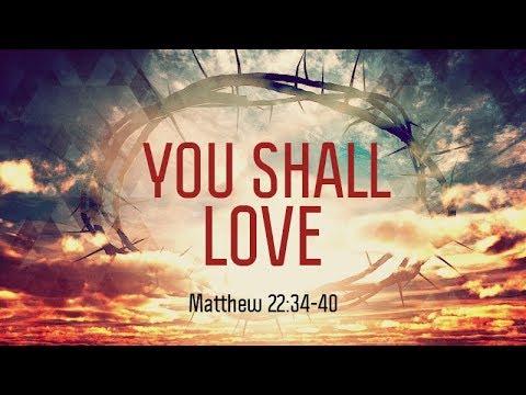 Matthew 22:34-40 | You Shall Love | Matthew Dodd