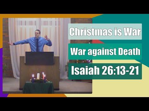 Christmas is War: War Against Death - Isaiah 26:13-21