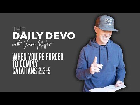 When You&#39;re Forced To Comply | Devotional | Galatians 2:3-5