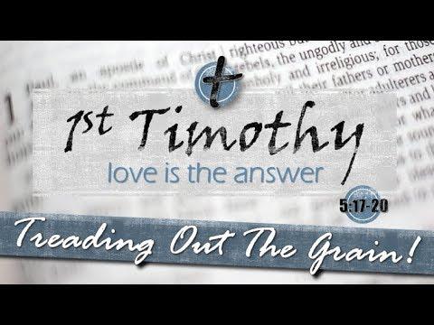 1 Timothy  5:17-20  "Treading out the Grain"