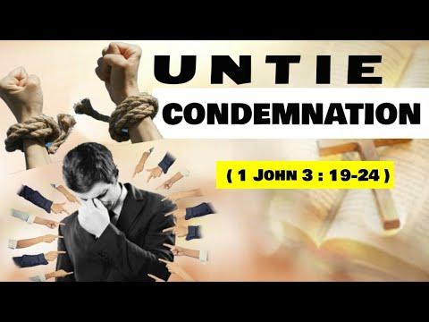 UNTIE CONDEMNATION  ( 1 John 3 : 19-24 ) | Bible Study