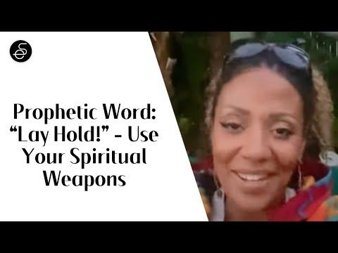 Prophetic Word: “Lay Hold!” ????????- Use Your Spiritual Weapons (Matthew 11:12)