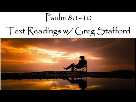 Psalm 8:1-10 - Text Readings w/ Greg Stafford