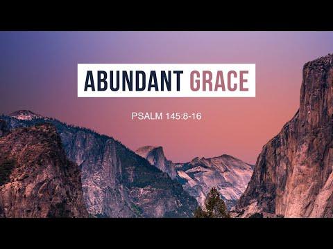 Abundant Grace (Great are You Lord): Psalm 145:8-16