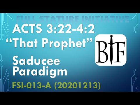 FSI-013-A Acts 3:22-4:2 "That Prophet" and Saducee Paradigm