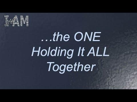 I Still AM - Colossians 1:1-29 - The ONE Holding It All Together