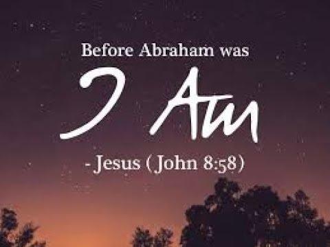 JOHN 8:58, BEFORE ABRAHAM WAS, I AM