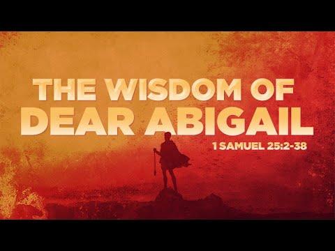 1 Samuel 25:2-38 | The Wisdom of Dear Abigail | Rich Jones