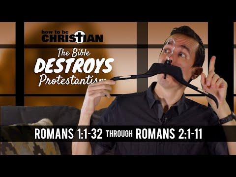The Bible DESTROYS Protestantism (001): Romans 1:1-32 through Romans 2:1-11
